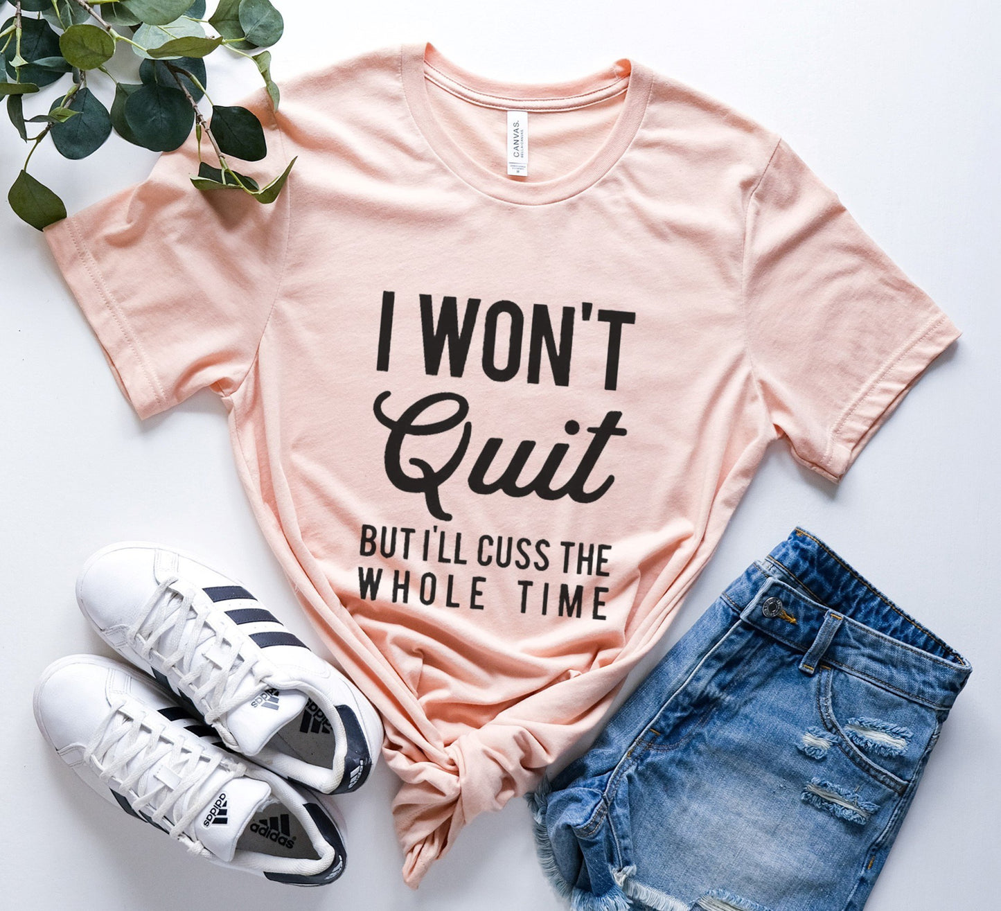 I Won't Quit But I'll Cuss The Whole Time Tee