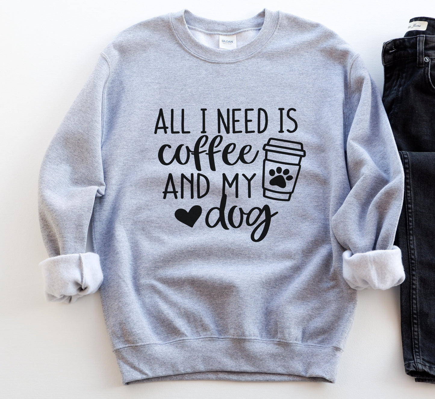 All I Need Is Coffee And My Dog Sweatshirt