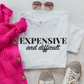 Expensive & Difficult Tee