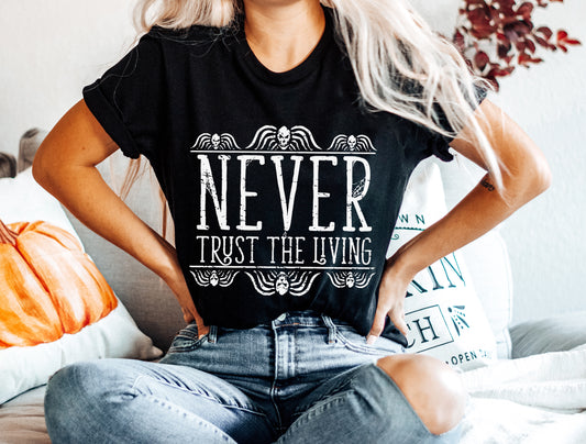Never Trust The Living Tee