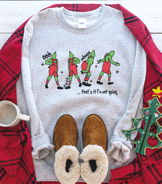 That's It I'm Not Going Sweatshirt