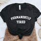 Permanently Tired Tee