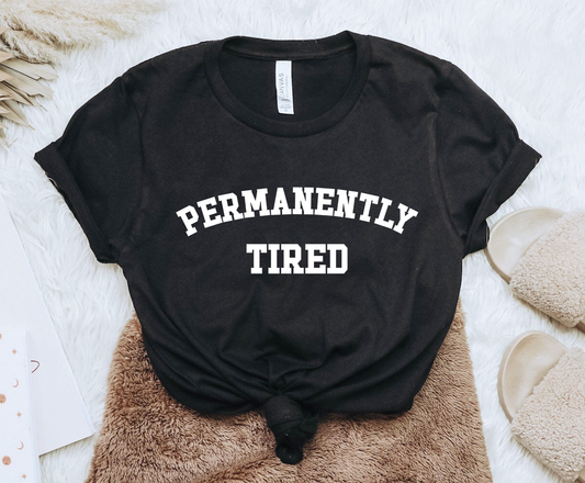 Permanently Tired Tee