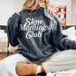 Slow Mornings Club Sweatshirt