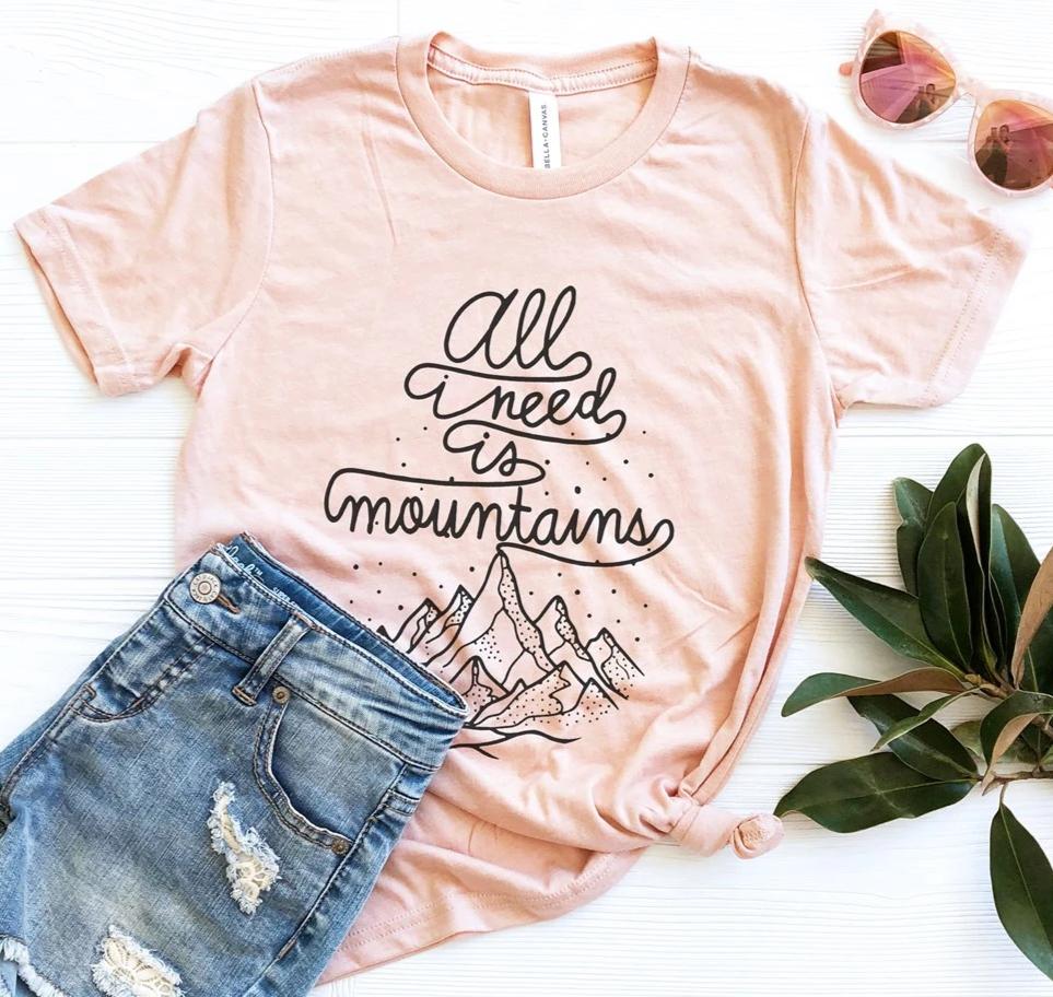 All I Need Is Mountains Tee