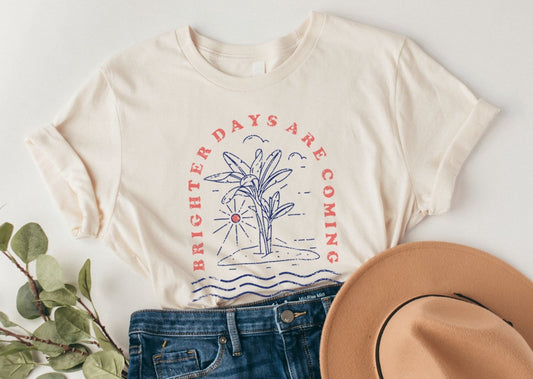 Brighter Days Are Coming Tee