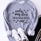 Only My Dog Understands Me Sweatshirt
