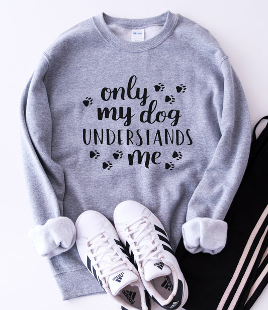 Only My Dog Understands Me Sweatshirt