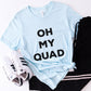 Oh My Quad Tee