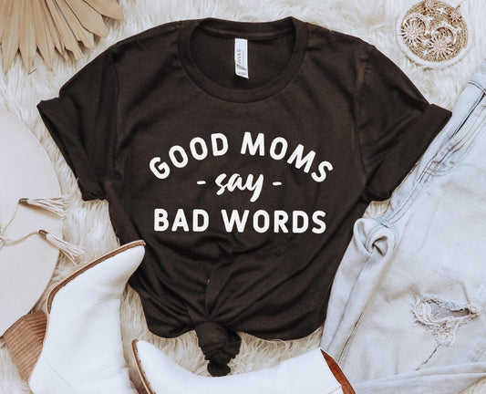 Good Moms Say Bad Words Tee