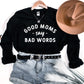 Good Moms Say Bad Words Sweatshirt