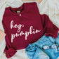 Hey Pumpkin Sweatshirt