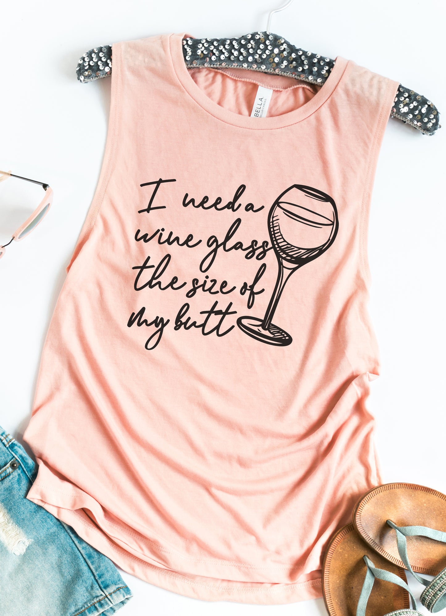 I Need A Wine Glass The Size Of My Butt Tank