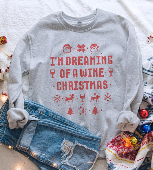I'm Dreaming Of A Wine Christmas Sweatshirt