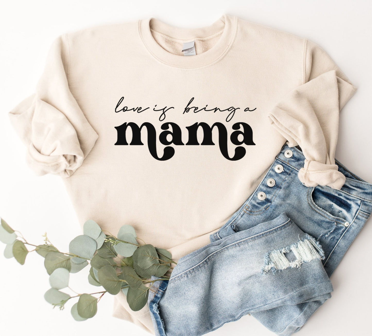 Love Is Being A Mama Sweatshirt