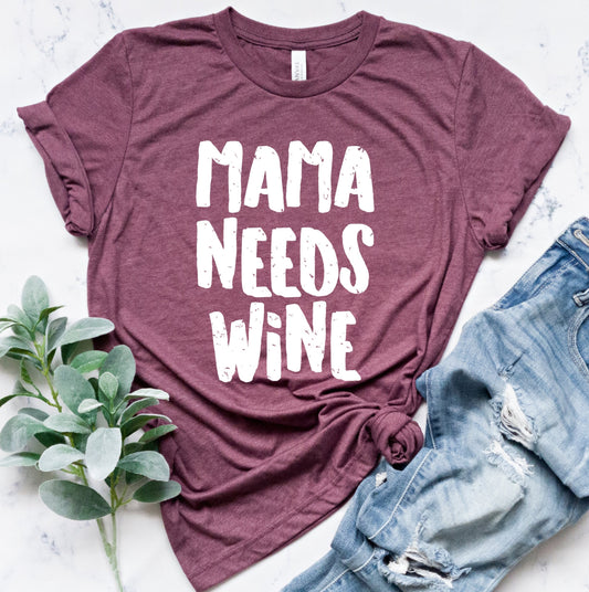 Mama Needs Wine Tee