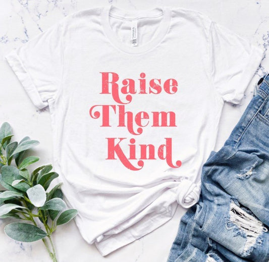Raise Them Kind Tee