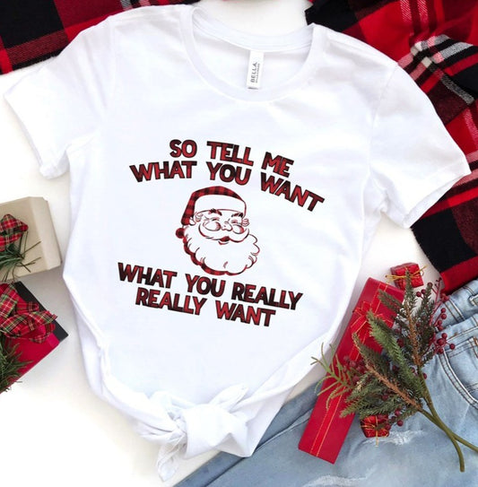 So Tell Me What You Want What You Really Really Want Tee