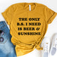 The Only B.S. I Need Is Beer & Sunshine Tee