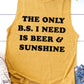 The Only BS I Need Is Beer & Sunshine Tank