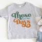 These Are The Days Kids Tee/Bodysuit