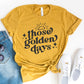 Those Golden Days Tee