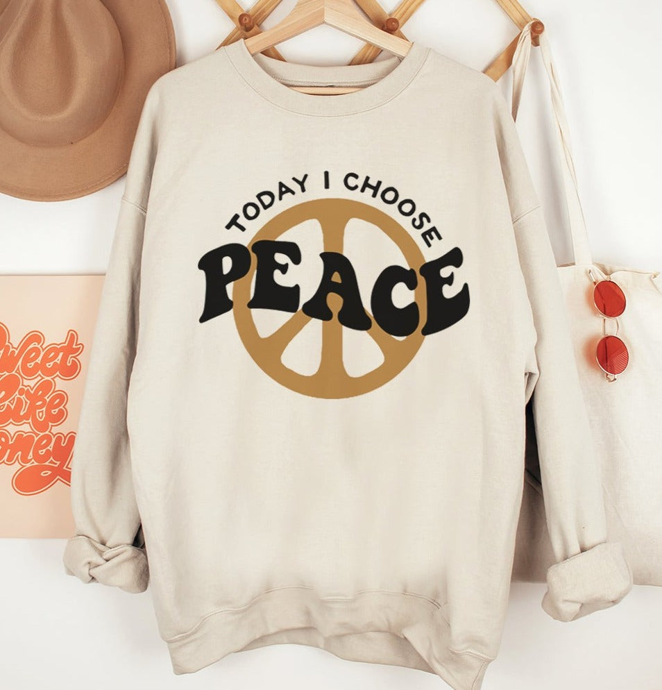 Today I Choose Peace Sweatshirt
