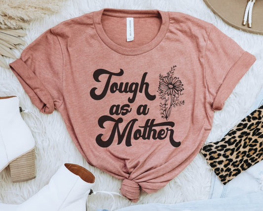 Tough As A Mother Tee